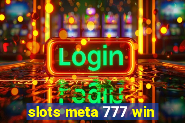 slots meta 777 win